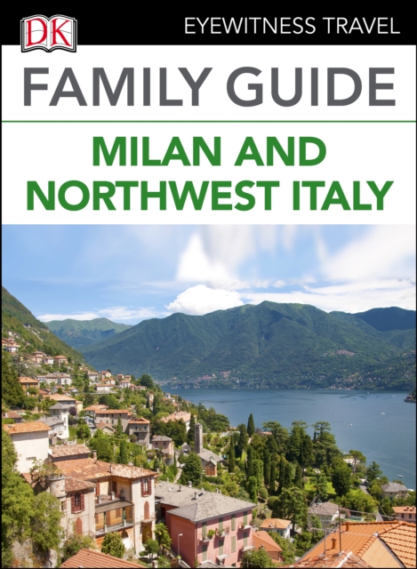 DK Eyewitness Family Guide Milan and Northwest Italy, EPUB eBook