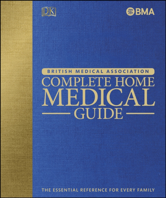 BMA Complete Home Medical Guide : The Essential Reference for Every Family, PDF eBook