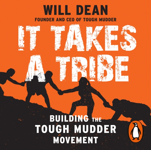 It Takes a Tribe : Building the Tough Mudder Movement, eAudiobook MP3 eaudioBook