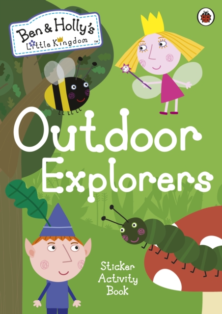 Ben and Holly's Little Kingdom: Outdoor Explorers Sticker Activity Book, Paperback / softback Book