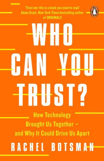 Who Can You Trust? : How Technology Brought Us Together – and Why It Could Drive Us Apart, Paperback / softback Book