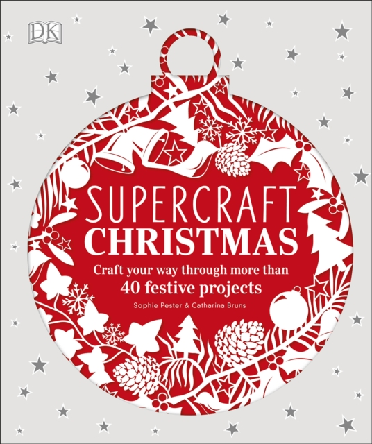 Supercraft Christmas : Craft your way through more than 40 festive projects, Hardback Book