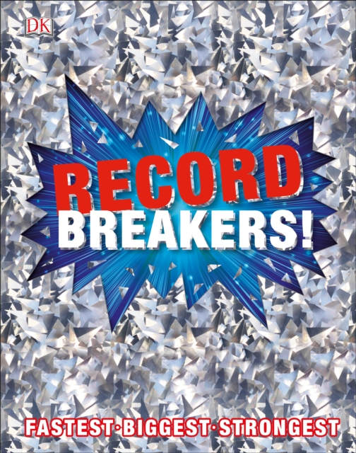 Record Breakers! : More than 500 Fantastic Feats, Hardback Book