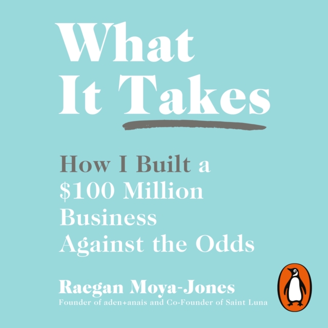 What It Takes : How I Built a $100 Million Business Against the Odds, eAudiobook MP3 eaudioBook