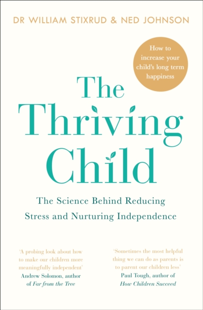 The Thriving Child : The Science Behind Reducing Stress and Nurturing Independence, EPUB eBook