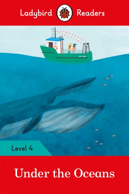Ladybird Readers Level 4 - Under the Oceans (ELT Graded Reader), Paperback / softback Book