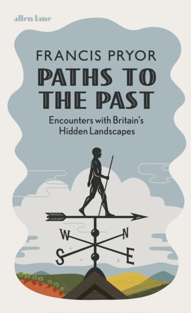 Paths to the Past : Encounters with Britain's Hidden Landscapes, EPUB eBook
