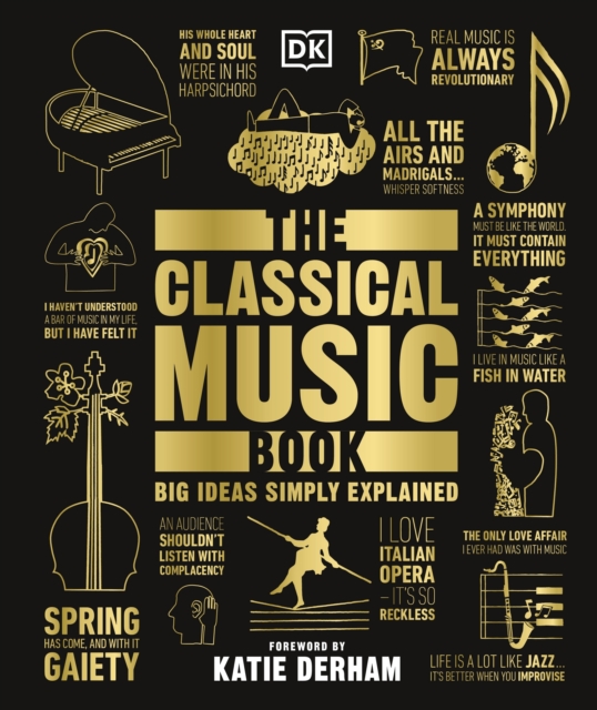 The Classical Music Book : Big Ideas Simply Explained, Hardback Book