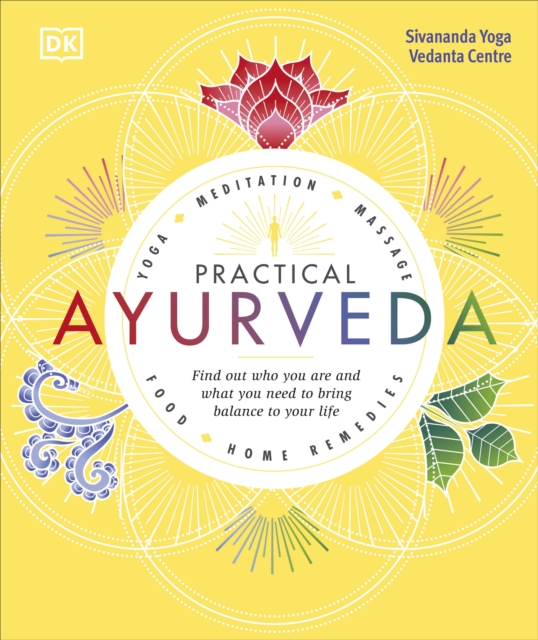 Practical Ayurveda : Find Out Who You Are and What You Need to Bring Balance to Your Life, Hardback Book