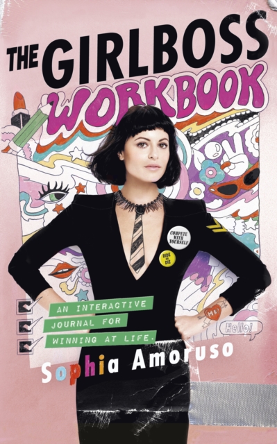 The Girlboss Workbook : An Interactive Journal for Winning at Life, Paperback / softback Book