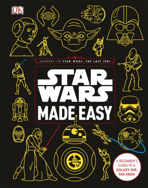 Star Wars Made Easy : A Beginner's Guide to a Galaxy Far, Far Away, Hardback Book