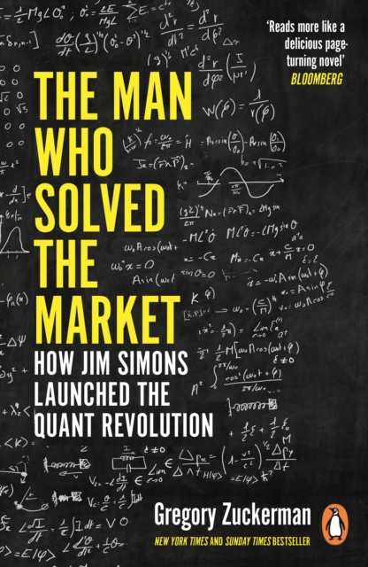 The Man Who Solved the Market : How Jim Simons Launched the Quant Revolution SHORTLISTED FOR THE FT & MCKINSEY BUSINESS BOOK OF THE YEAR AWARD 2019, Paperback / softback Book