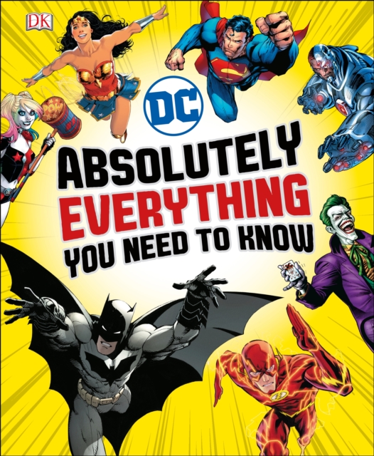 DC Comics Absolutely Everything You Need To Know, Hardback Book