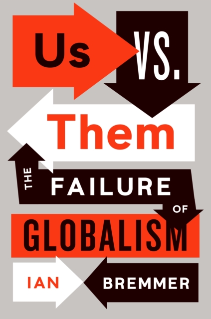 Us vs. Them : The Failure of Globalism, Paperback / softback Book