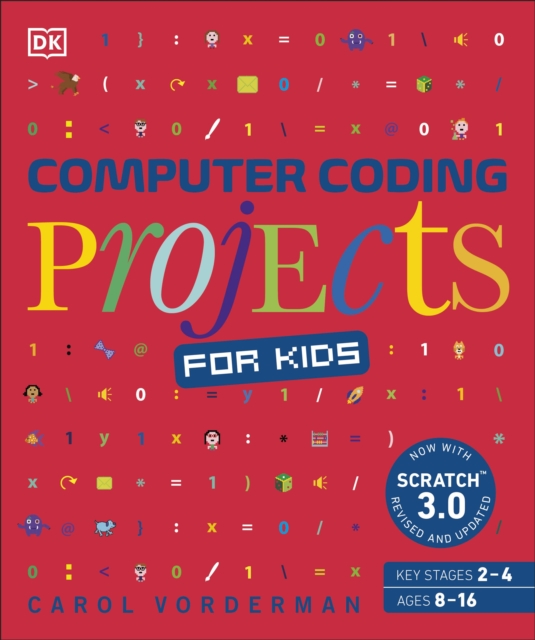 Computer Coding Projects for Kids : A unique step-by-step visual guide, from binary code to building games, Paperback / softback Book