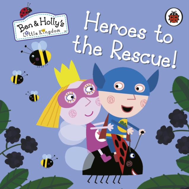 Ben and Holly's Little Kingdom: Heroes to the Rescue!, EPUB eBook