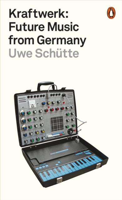 Kraftwerk : Future Music from Germany, EPUB eBook