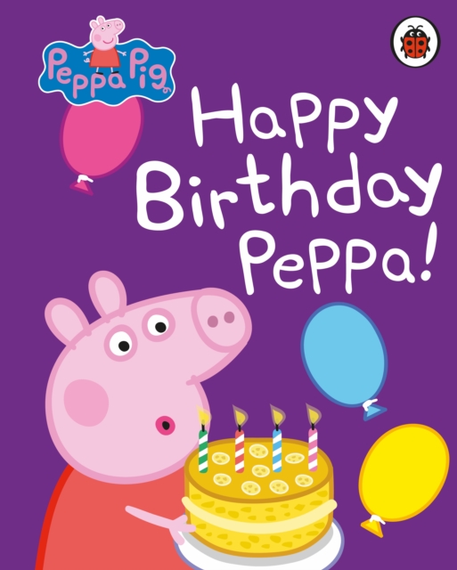 Peppa Pig: Happy Birthday, Peppa, Board book Book
