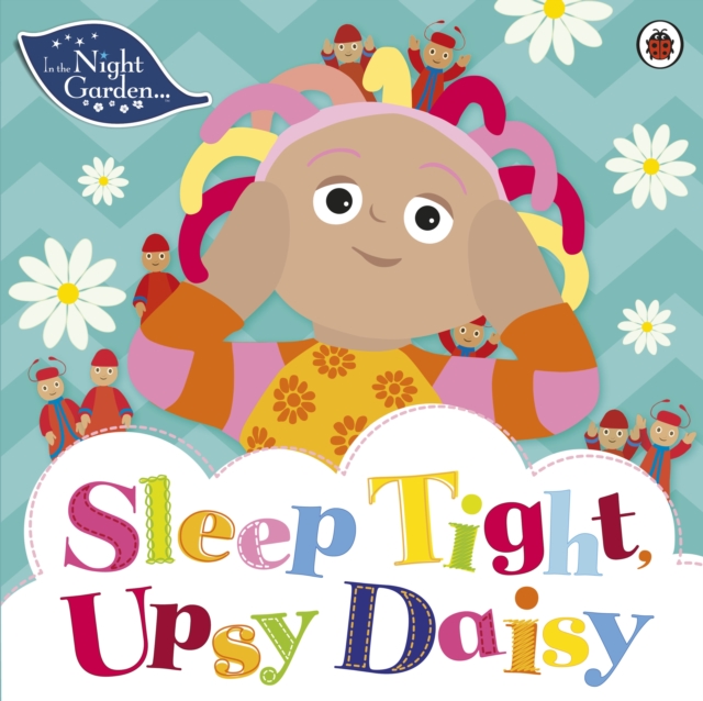 In the Night Garden: Sleep Tight, Upsy Daisy, EPUB eBook