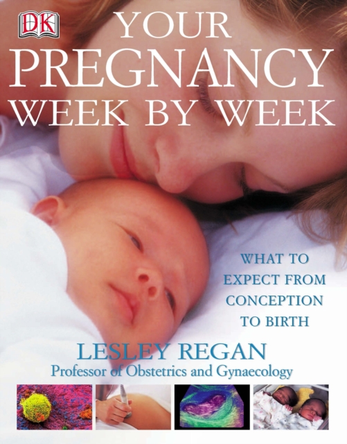 Your Pregnancy Week by Week : What to Expect from Conception to Birth, Hardback Book