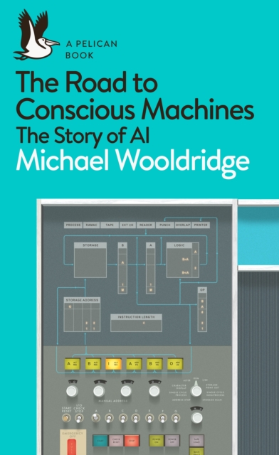 The Road to Conscious Machines : The Story of AI, Paperback / softback Book