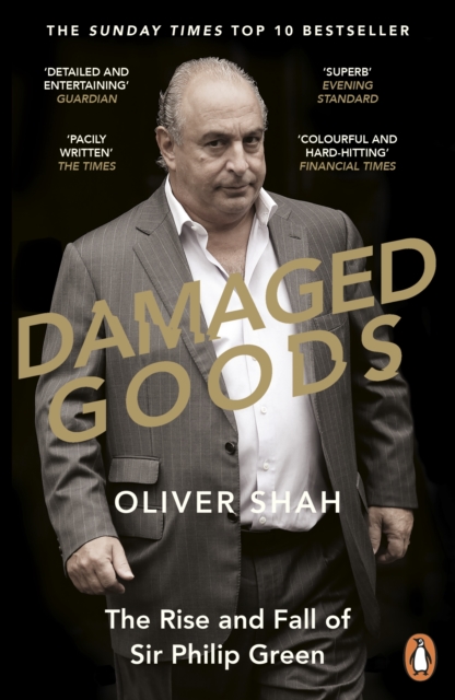 Damaged Goods : The Rise and Fall of Sir Philip Green  - The Sunday Times Bestseller, EPUB eBook