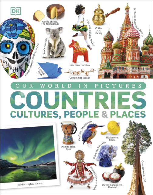 Our World in Pictures: Countries, Cultures, People & Places, Hardback Book