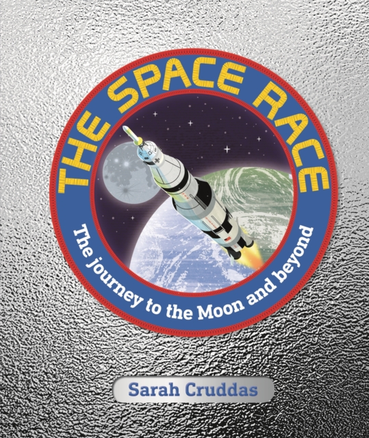 The Space Race : The Journey to the Moon and Beyond, Hardback Book
