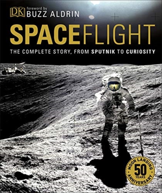Spaceflight : The Complete Story from Sputnik to Curiosity, Hardback Book