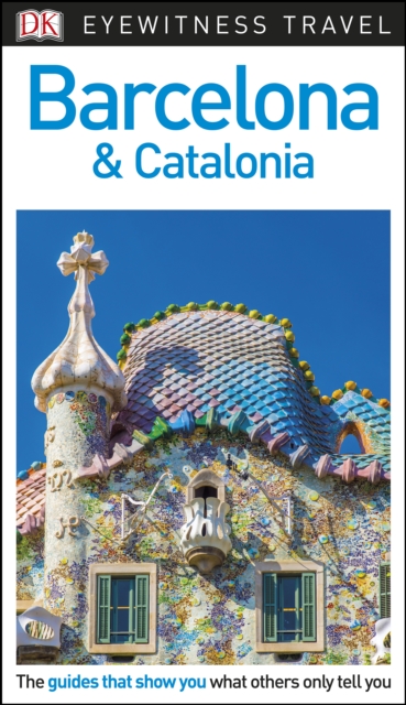 DK Eyewitness Travel Guide Barcelona and Catalonia, PDF eBook