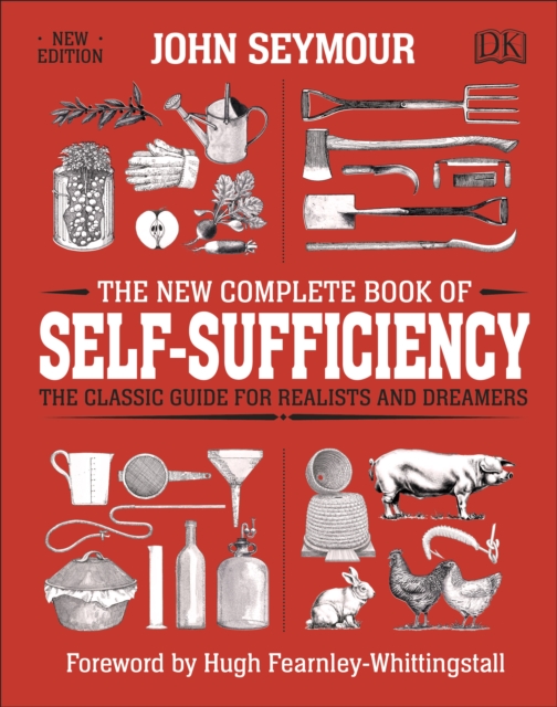 The New Complete Book of Self-Sufficiency : The Classic Guide for Realists and Dreamers, Hardback Book