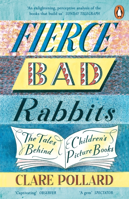 Fierce Bad Rabbits : The Tales Behind Children's Picture Books, EPUB eBook