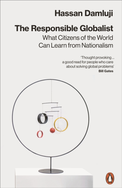 The Responsible Globalist : What Citizens of the World Can Learn from Nationalism, EPUB eBook