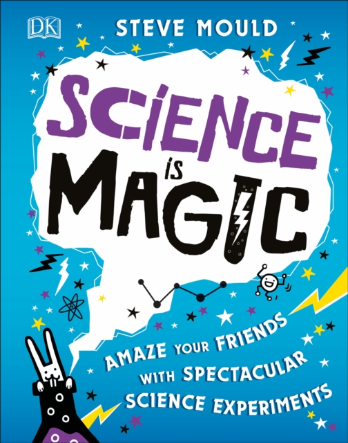 Science is Magic : Amaze your Friends with Spectacular Science Experiments, Hardback Book
