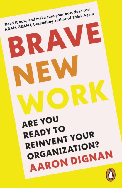 Brave New Work : Are You Ready to Reinvent Your Organization?, EPUB eBook