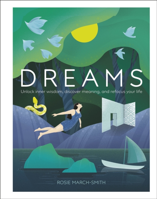 Dreams : Unlock Inner Wisdom, Discover Meaning, and Refocus your Life, Hardback Book