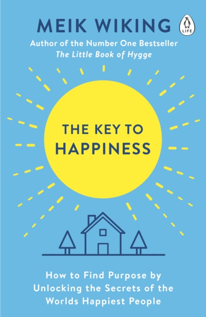 The Key to Happiness : How to Find Purpose by Unlocking the Secrets of the World's Happiest People, EPUB eBook