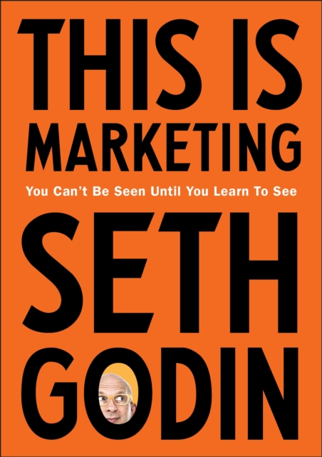 This is Marketing : You Can’t Be Seen Until You Learn To See, Paperback / softback Book