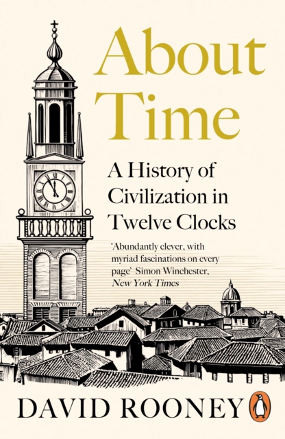 About Time : A History of Civilization in Twelve Clocks, Paperback / softback Book