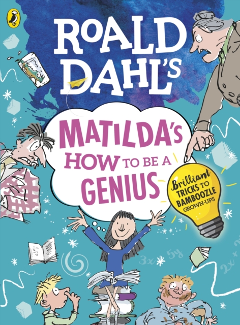 Roald Dahl's Matilda's How to be a Genius : Brilliant Tricks to Bamboozle Grown-Ups, Paperback / softback Book