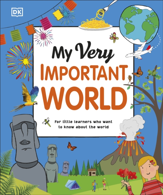 My Very Important World : For Little Learners who want to Know about the World, Hardback Book