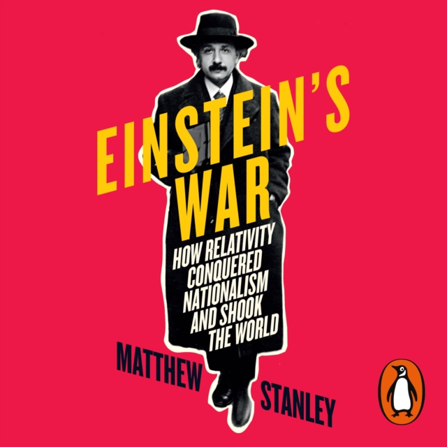 Einstein's War : How Relativity Conquered Nationalism and Shook the World, eAudiobook MP3 eaudioBook