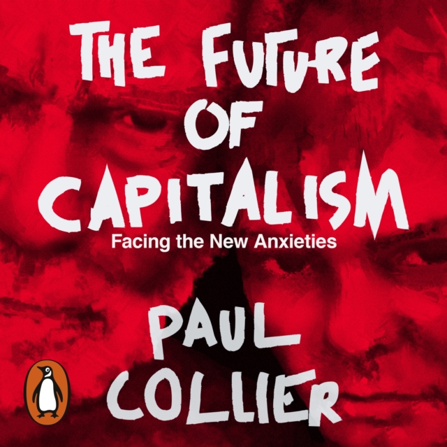 The Future of Capitalism : Facing the New Anxieties, eAudiobook MP3 eaudioBook