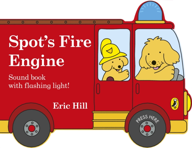 Spot's Fire Engine : A shaped board book with sound for babies and toddlers, Board book Book