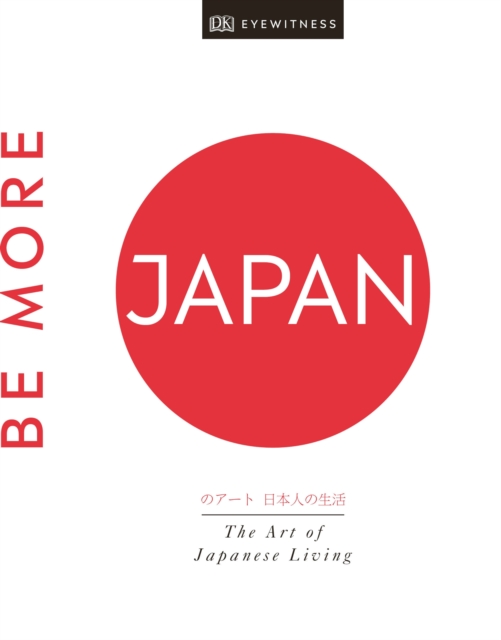 Be More Japan : The Art of Japanese Living, Hardback Book