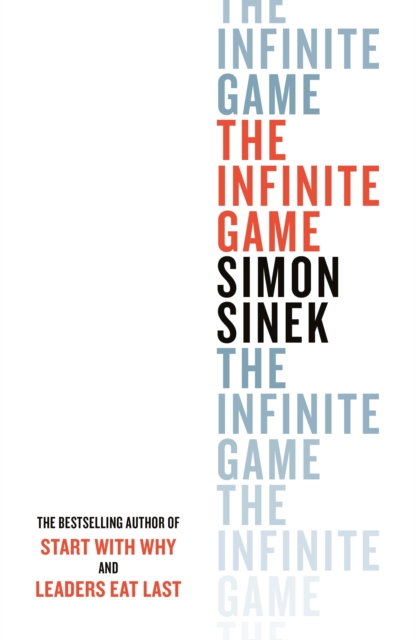 The Infinite Game : From the bestselling author of Start With Why, Paperback / softback Book