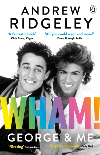 Wham! George & Me : Celebrate 40 Years of Wham! with the Sunday Times Bestseller, EPUB eBook