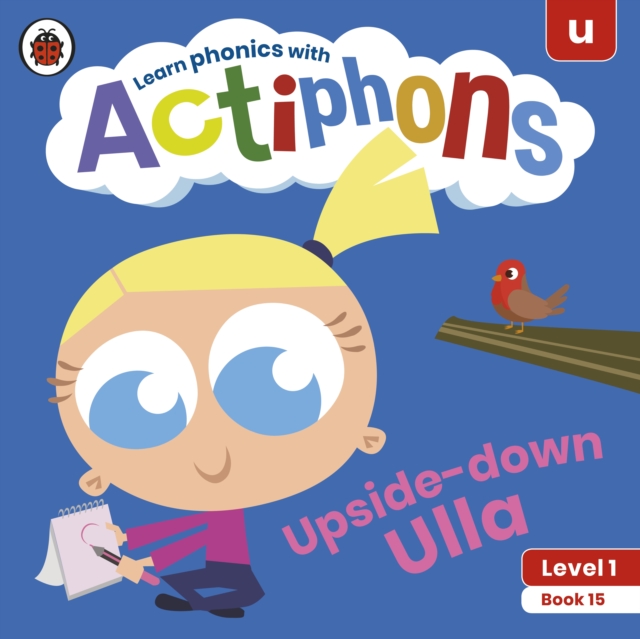 Actiphons Level 1 Book 15 Upside-down Ulla : Learn phonics and get active with Actiphons!, Paperback / softback Book