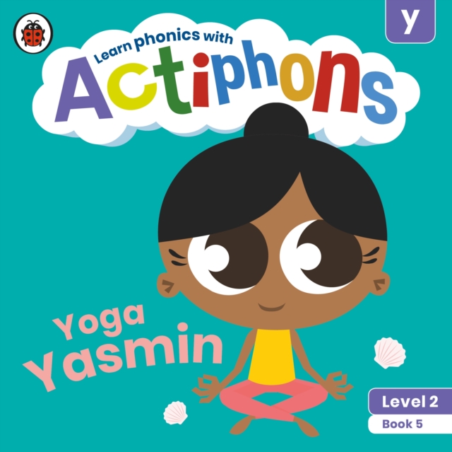 Actiphons Level 2 Book 5 Yoga Yasmin : Learn phonics and get active with Actiphons!, Paperback / softback Book