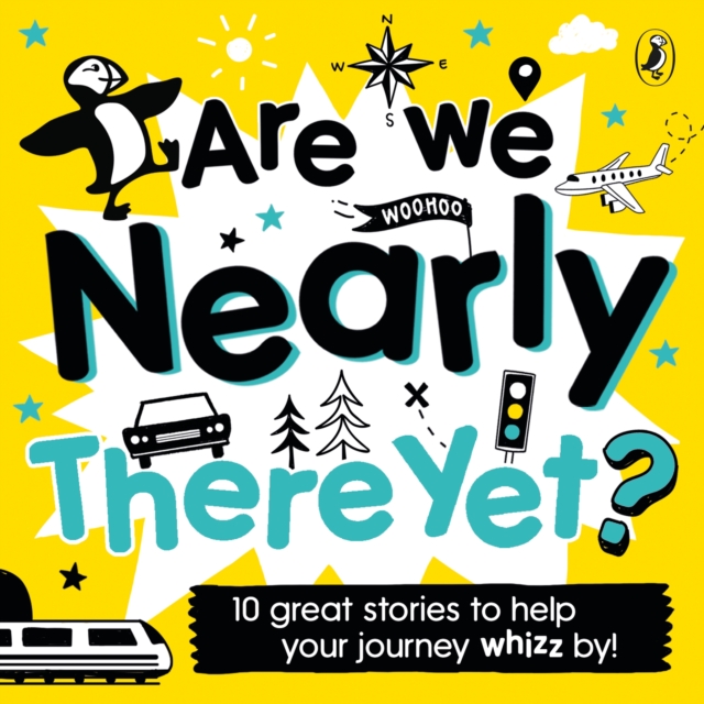 Are We Nearly There Yet? : Puffin Book of Stories for the Car, CD-Audio Book